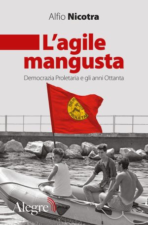 L'agile mangusta. Democrazia Proletaria e gli anni Ottanta