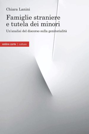 famiglie straniere e tutela dei minori. un'analisi del discorso sulla genitorialità