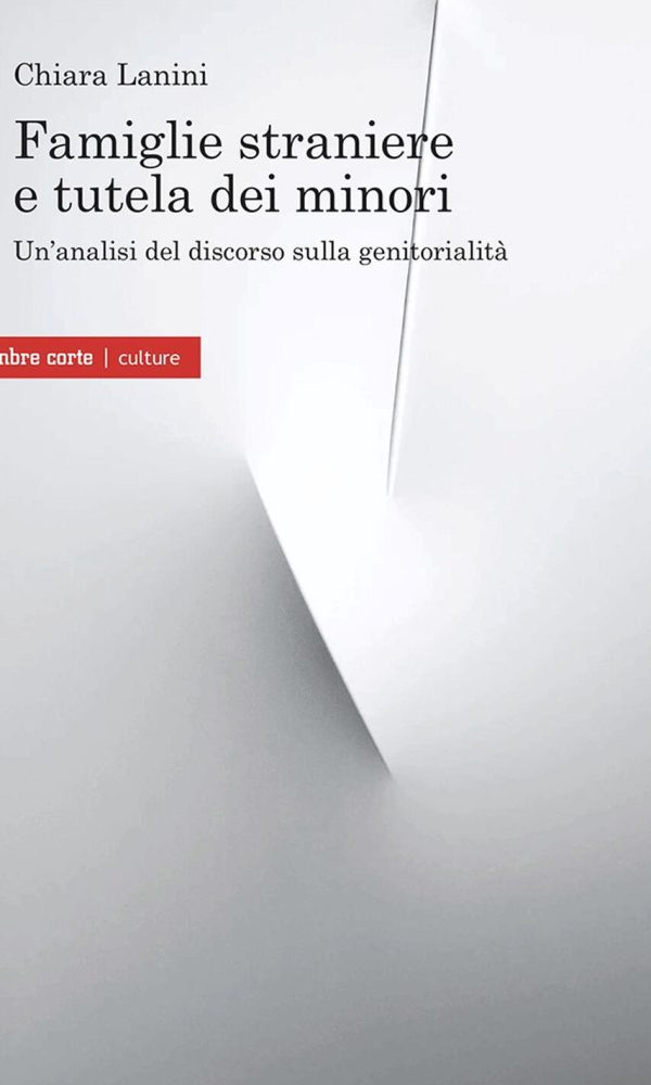 famiglie straniere e tutela dei minori. un'analisi del discorso sulla genitorialità