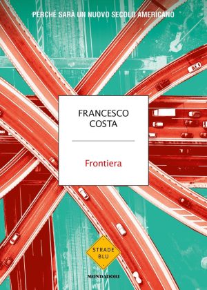 Frontiera. Perché sarà un nuovo secolo a