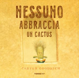 Nessuno abbraccia un cactus. Ediz. a col