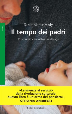 tempo dei padri. l'istinto maschile nella cura dei figli (il)