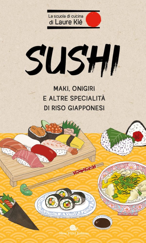Sushi. Maki, onigiri e altre specialità di riso giapponesi