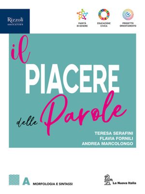 piacere delle parole. per le scuole superiori. con e-book. con espansione online (il). vol. a: morfologia e sintassi