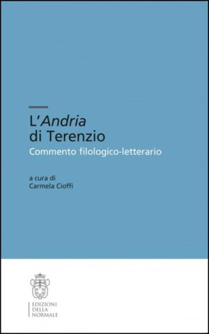 L'Andria di Terenzio. Commento filologico-letterario. Ediz. critica