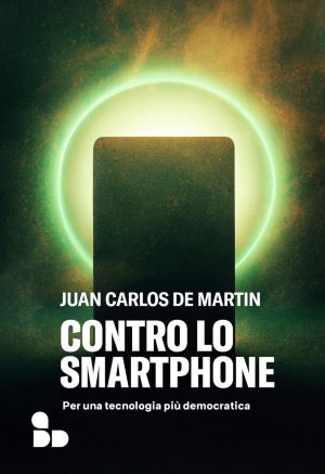 Contro lo smartphone. Per una tecnologia