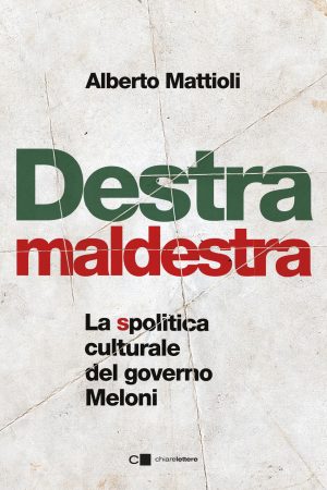 destra maldestra. la spolitica culturale del governo meloni