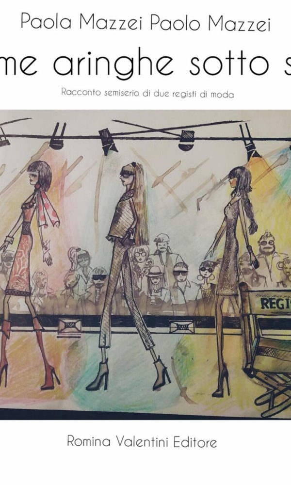 Come aringhe sotto sale. racconto semiserio di due registi di moda