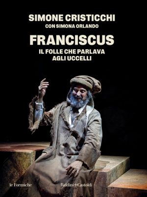 Franciscus. Il folle che parlava agli uc