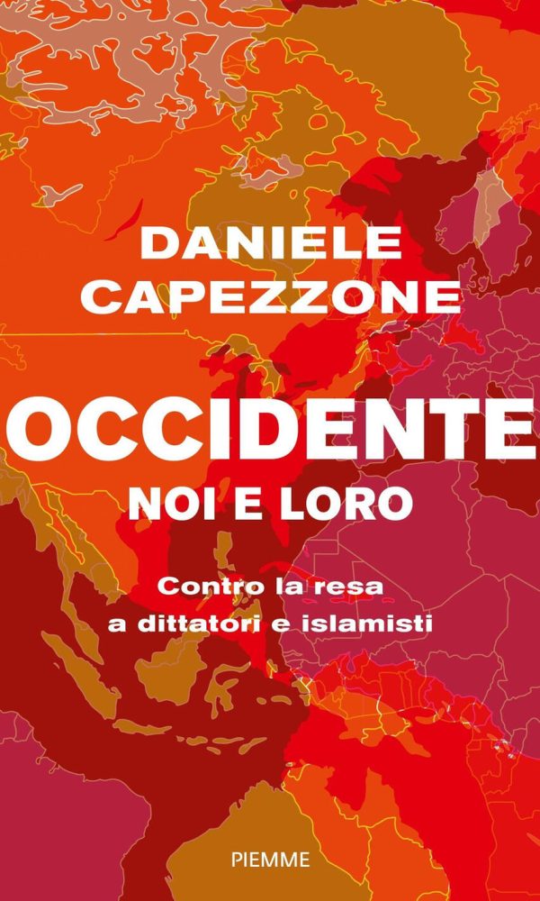 occidente noi e loro. contro la resa a dittatori e islamisti