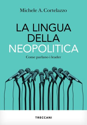 lingua della neopolitica. come parlano i leader (la)