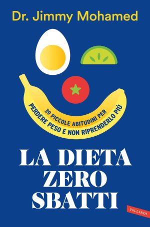 dieta zero sbatti. 39 piccole abitudini per perdere peso e non riprenderlo più (la)