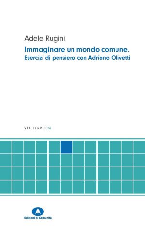 immaginare un mondo comune. esercizi di pensiero con adriano olivetti