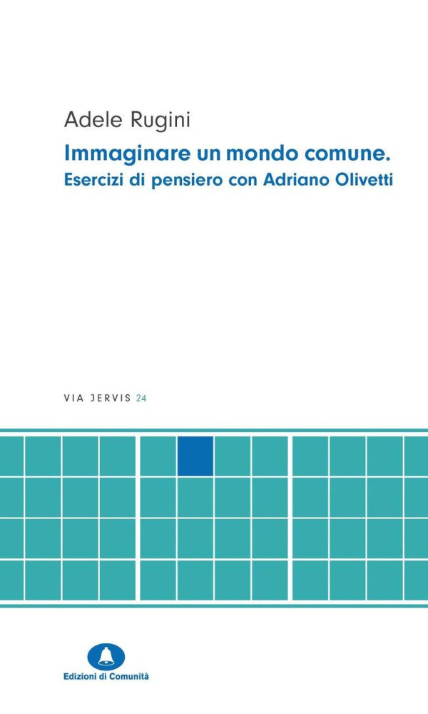 immaginare un mondo comune. esercizi di pensiero con adriano olivetti