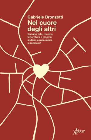 nel cuore degli altri. quando arte, musica, letteratura e cinema aiutano a raccontare la medicina