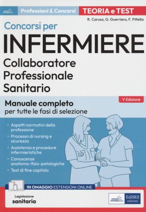 concorsi per infermiere. collaboratore professionale sanitario. manuale completo per tutte le fasi di selezione. con contenuto digit