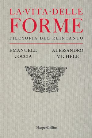 vita delle forme. filosofia del reincanto (la)