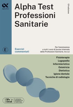 alpha test. professioni sanitarie. esercizi commentati. ediz. mydesk. con contenuto digitale per download e accesso on line