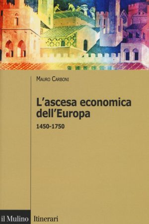 ascesa economica dell'europa (1450-1750) (l')