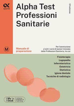 alpha test. professioni sanitarie. manuale di preparazione. ediz. mydesk. con contenuto digitale per download e accesso on line