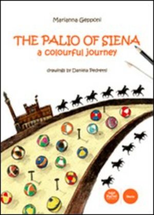 PALIO OF SIENA. A COLOURFUL JOUNEY (THE)
