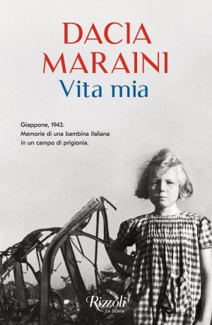 vita mia. giappone, 1943. memorie di una bambina italiana in un campo di prigionia