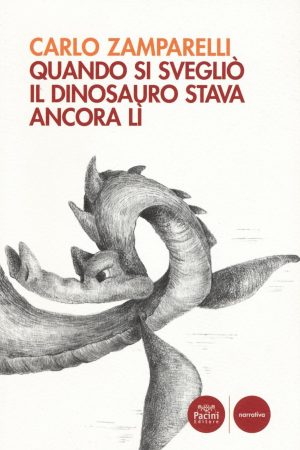 QUANDO SI SVEGLIO' IL DINOSAURO STAVA ANCORA LI'