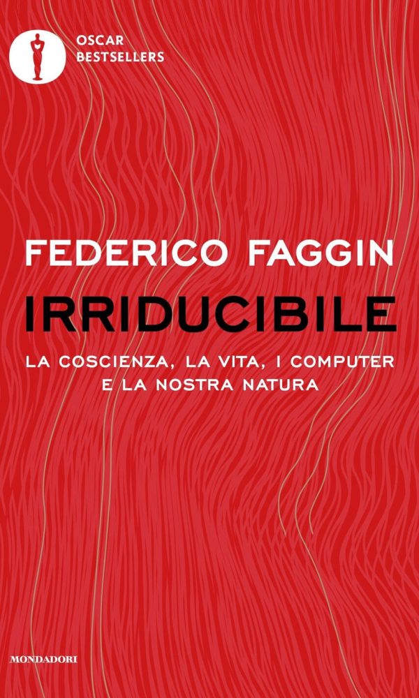 Irriducibile. La coscienza, la vita, i c