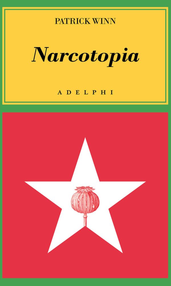 narcotopia. indagine sul cartello della droga asiatico che ha sconfitto la cia