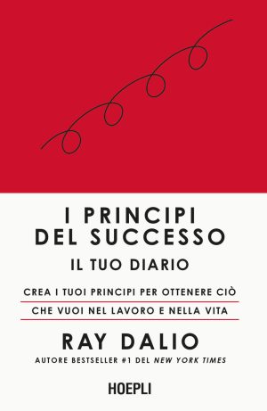 principi del successo. il tuo diario. crea i tuoi principi per ottenere ciò che vuoi nel lavoro e nella vita (i)