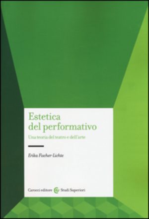 Estetica della performance. Origini e sviluppo della scena contemporanea