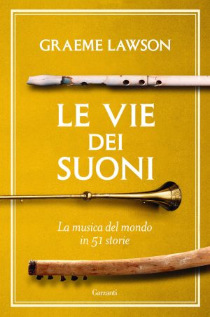 vie dei suoni. la musica del mondo in 50 storie (le)