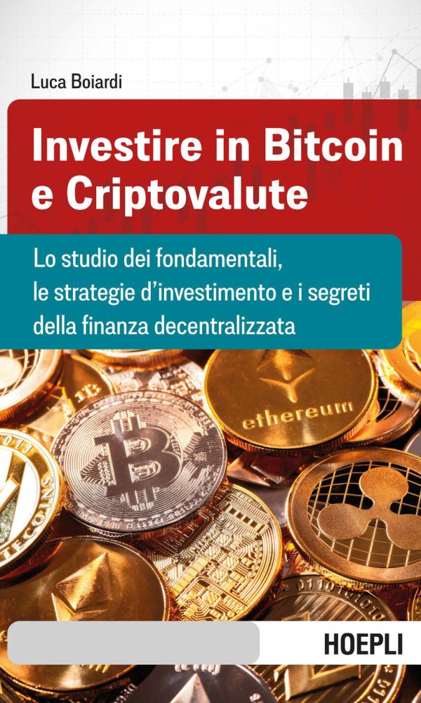 investire in bitcoin e criptovalute. lo studio dei fondamentali, le strategie d'investimento e i segreti della finanza decentralizza