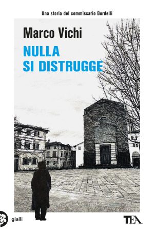 nulla si distrugge. un'avventura del commissario bordelli