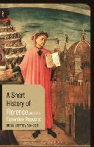 Short History of Florence and the Florentine Republic