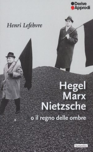 hegel marx nietzsche o il regno delle ombre