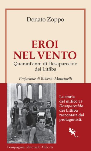 eroi nel vento. quarant'anni di desaparecido dei litfiba