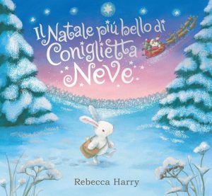 natale più bello di coniglietta neve. ediz. a colori (il)