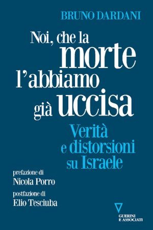 noi, che la morte l'abbiamo già uccisa. verità e distorsioni su israele