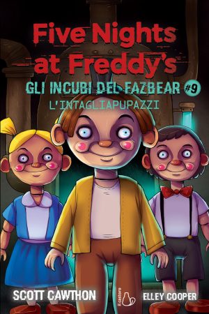 intagliapupazzi. five nights at freddy's. gli incubi del fazbear (l'). vol. 9