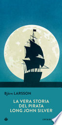 La vera storia del pirata Long John Silver