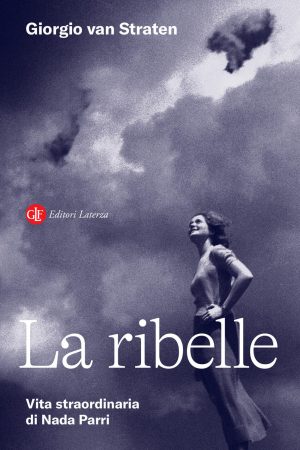 ribelle. vita straordinaria di nada parri (la)