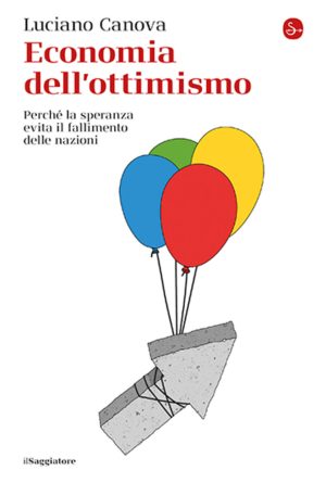 economia dell'ottimismo. perché la speranza evita il fallimento delle nazioni