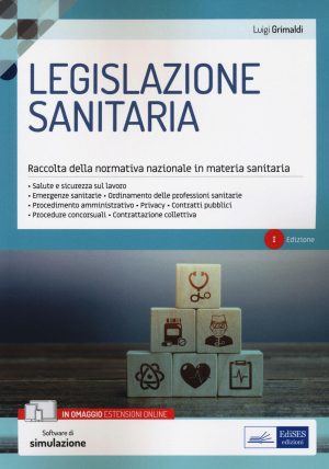 Legislazione sanitaria. Raccolta della normativa nazionale in materia sanitaria. Con software di simulazione