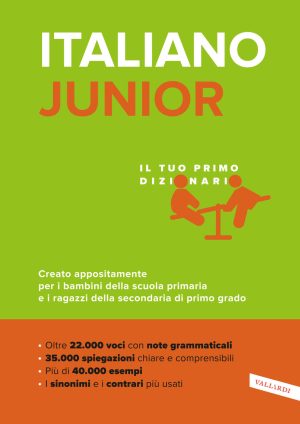 italiano junior. il tuo primo dizionario. creato appositamente per i bambini della scuola primaria e i ragazzi della secondaria di p