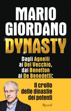 Dynasty. Dagli Agnelli ai Del Vecchio, d