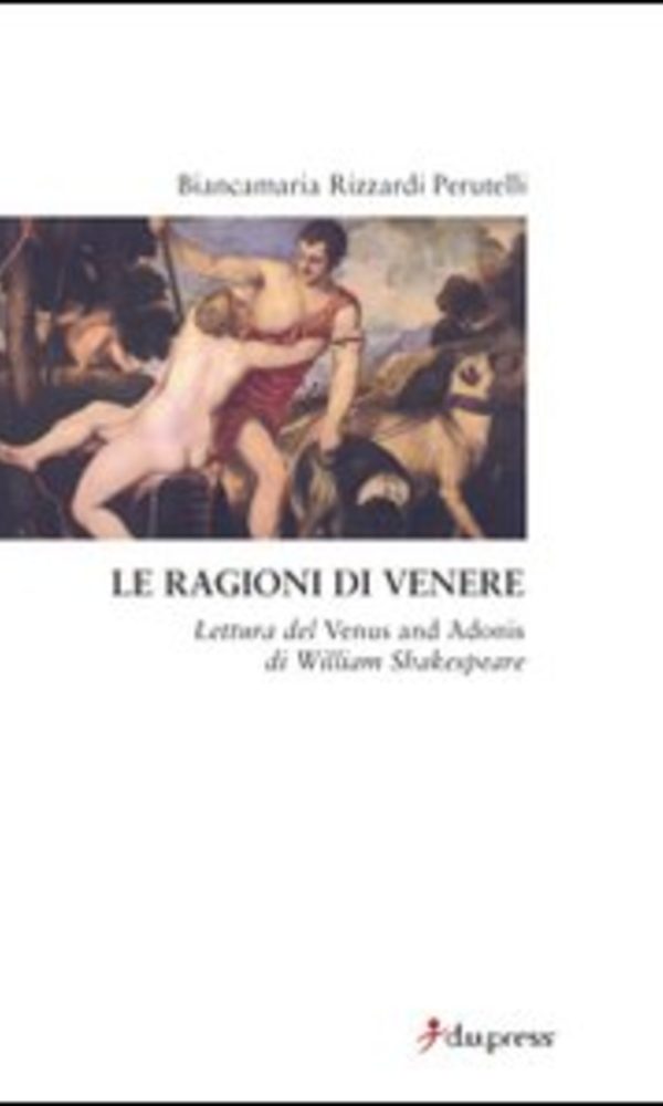 Le ragioni di Venere. Lettura del «Venus and Adonis» di William Shakespeare