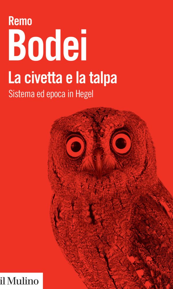 La civetta e la talpa. Sistema ed epoca in Hegel