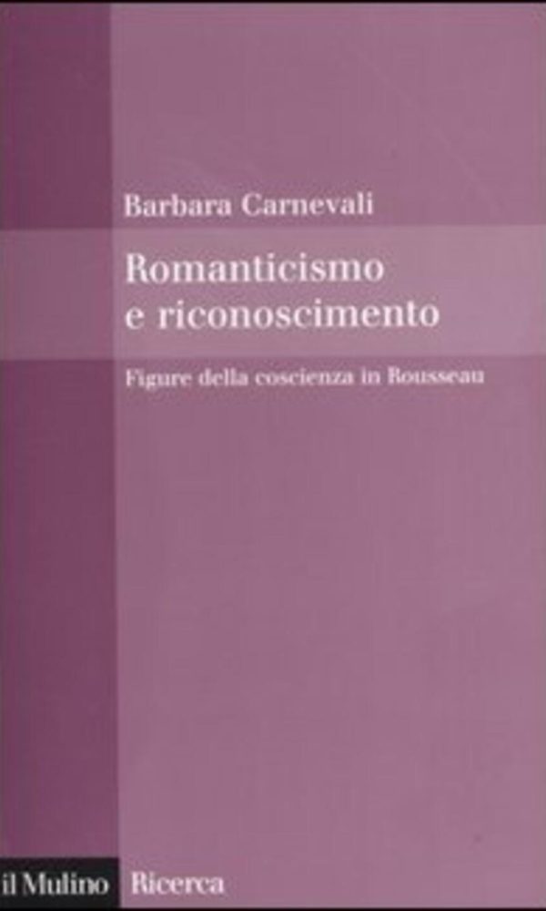 romanticismo e riconoscimento. figure della coscienza in rousseau