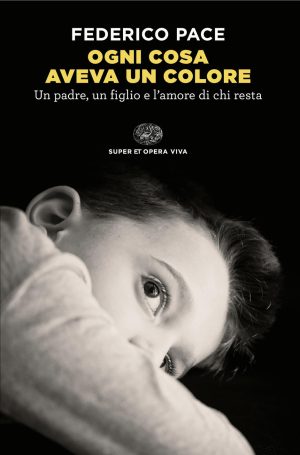 Ogni cosa aveva un colore. Un padre, un